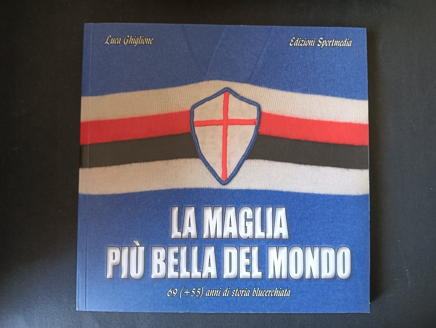 Luca Ghiglione LA MAGLIA PIU' BELLA EL MONDO Sportmedia Ed