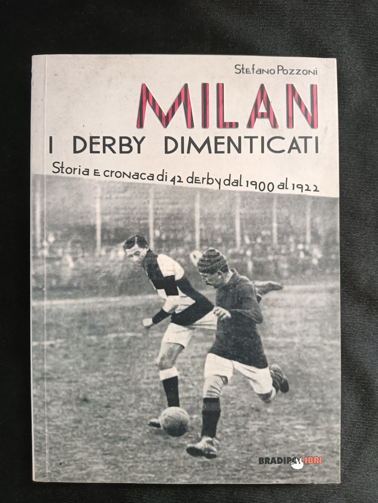 Libro MILAN I DERBY DIMENTICATI Stefano Pozzoni -BRADIPO LIBRI