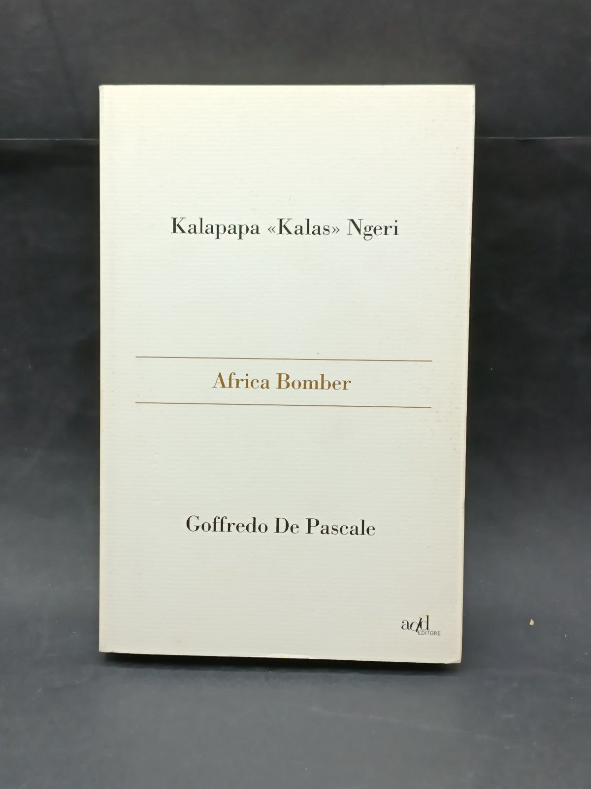 Libro kalapapa ''kalas'' ngeri Africa bomber goffredo de Pascale
