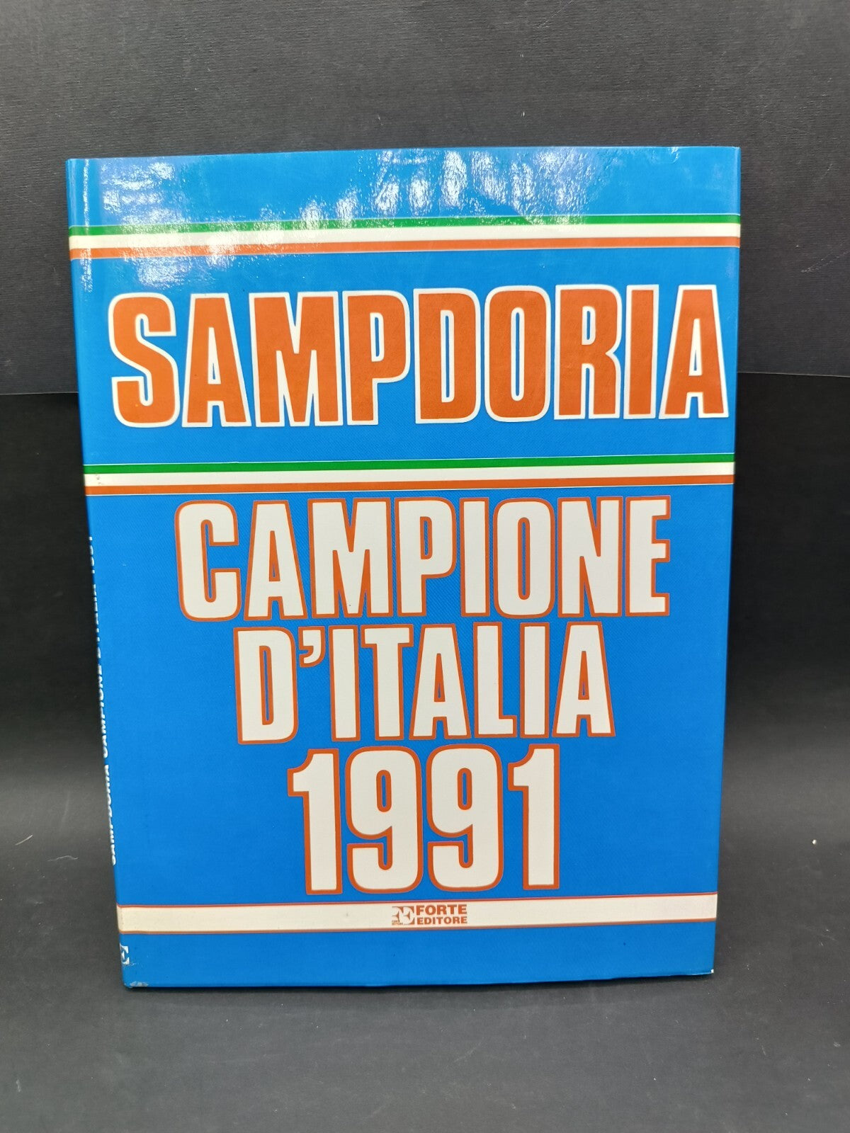 Libro Forte Editore Sampdoria Campioni d'Italia 1991
