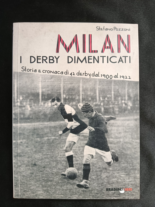 Libro MILAN I DERBY DIMENTICATI Stefano Pozzoni -BRADIPO LIBRI