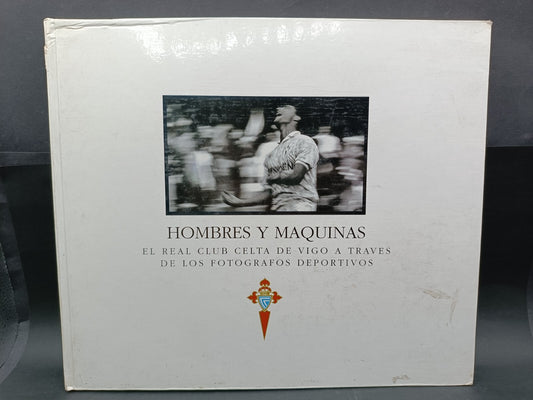Libro Hombres y Maquinas Celta Vigo 1992