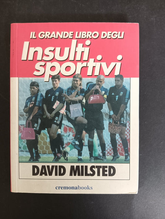 David Milsted IL GRANDE LIBRO DEGLI INSULTI SPORTIVI Cremonabooks