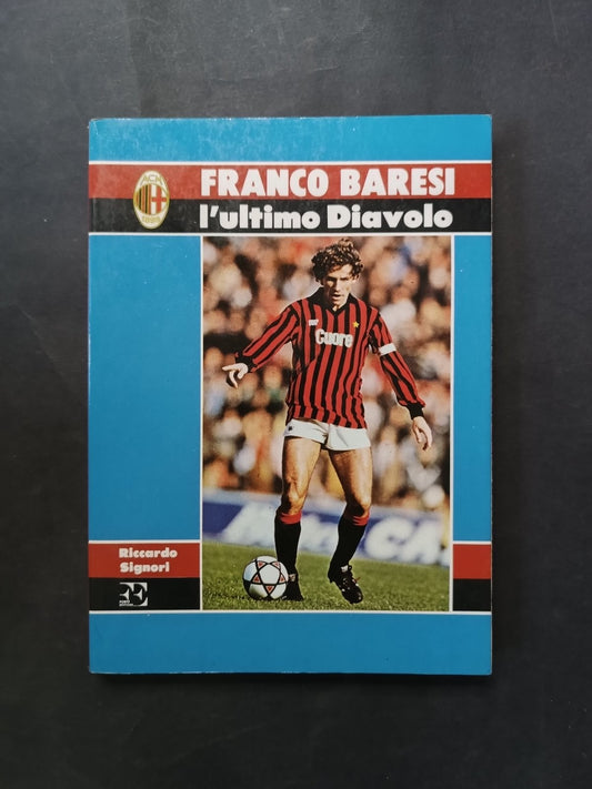 RICCARDO SIGNORI FRANCO BARESI L'ULTIMO DIAVOLO FORTE EDITORE