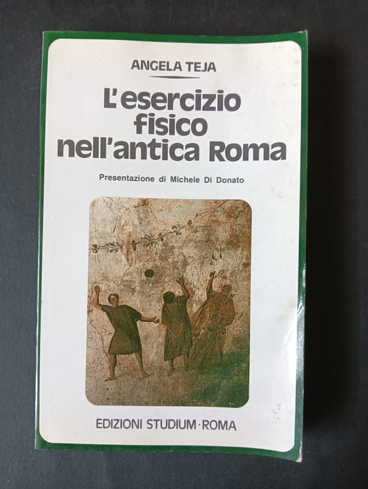 Libro L'ESERCIZIO FISICO NELL'ANTICA ROMA Angela Teja - EDIZIONE STADIUM ROMA
