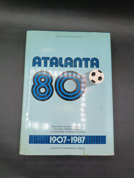 Libro Atalanta 80 1907-1987 Editrice Sant'Alessandro